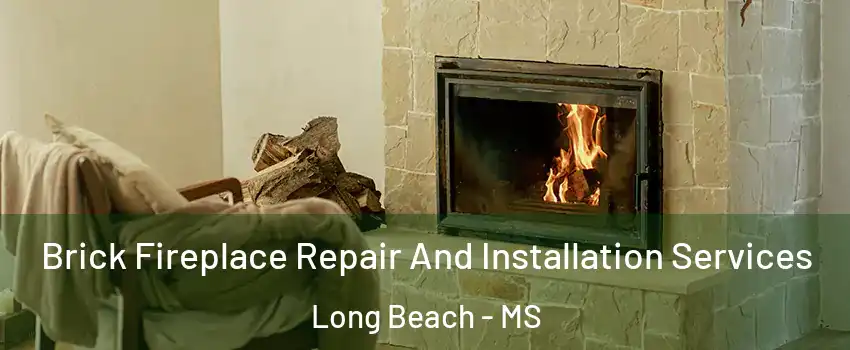  Brick Fireplace Repair And Installation Services Long Beach - MS