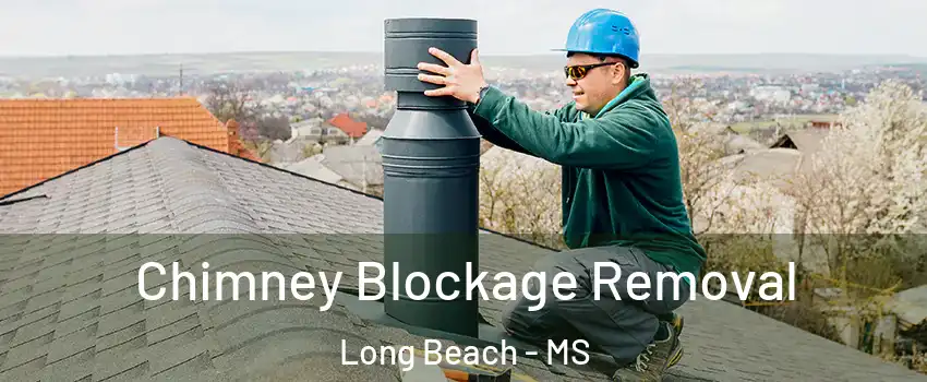  Chimney Blockage Removal Long Beach - MS