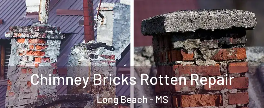  Chimney Bricks Rotten Repair Long Beach - MS