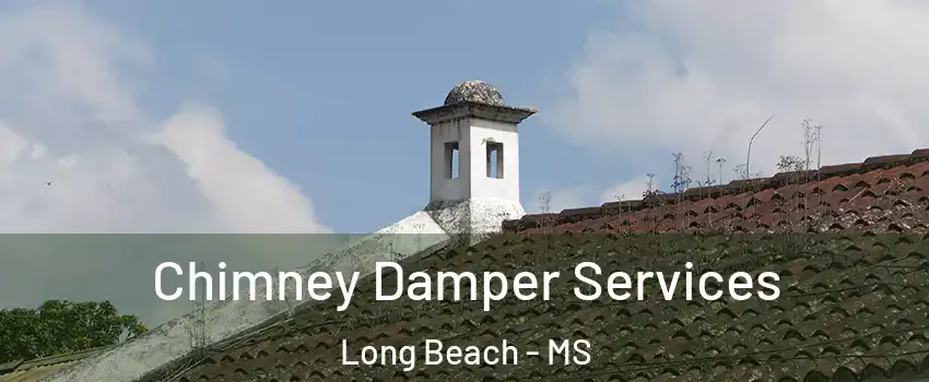  Chimney Damper Services Long Beach - MS