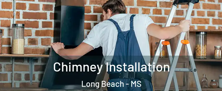  Chimney Installation Long Beach - MS