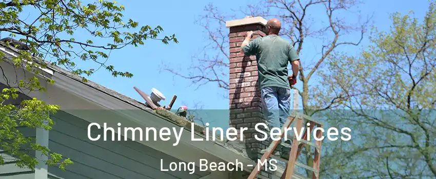  Chimney Liner Services Long Beach - MS
