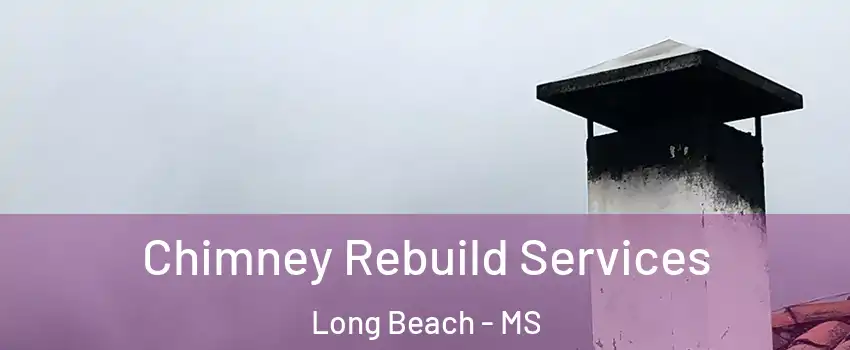  Chimney Rebuild Services Long Beach - MS