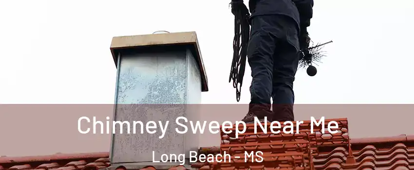  Chimney Sweep Near Me Long Beach - MS