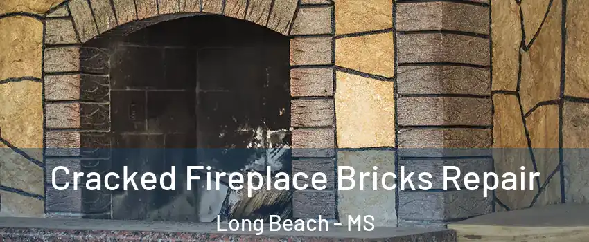  Cracked Fireplace Bricks Repair Long Beach - MS