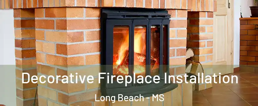  Decorative Fireplace Installation Long Beach - MS