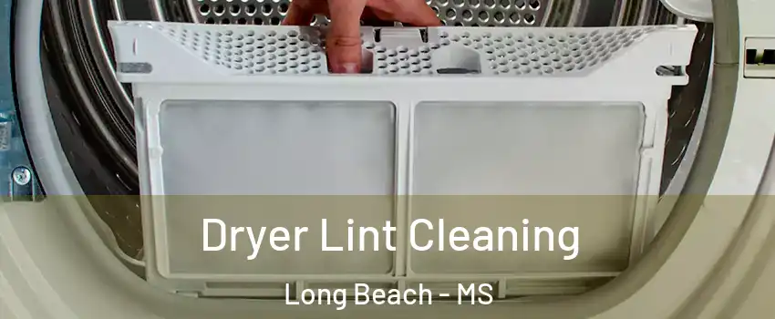  Dryer Lint Cleaning Long Beach - MS