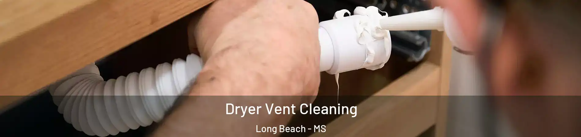  Dryer Vent Cleaning Long Beach - MS