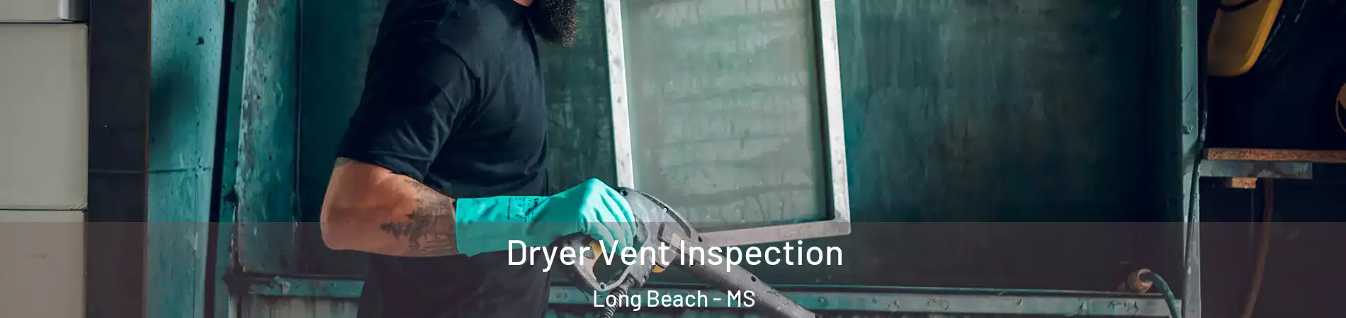  Dryer Vent Inspection Long Beach - MS