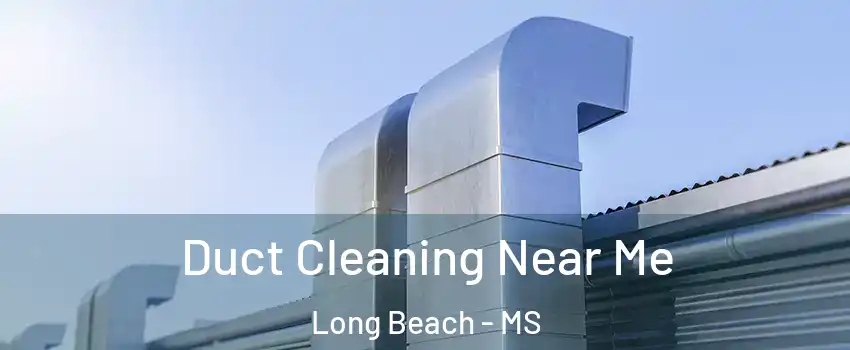  Duct Cleaning Near Me Long Beach - MS