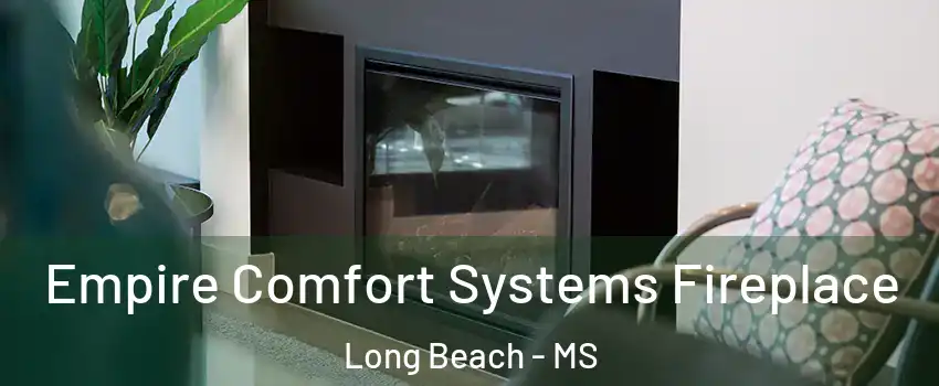  Empire Comfort Systems Fireplace Long Beach - MS