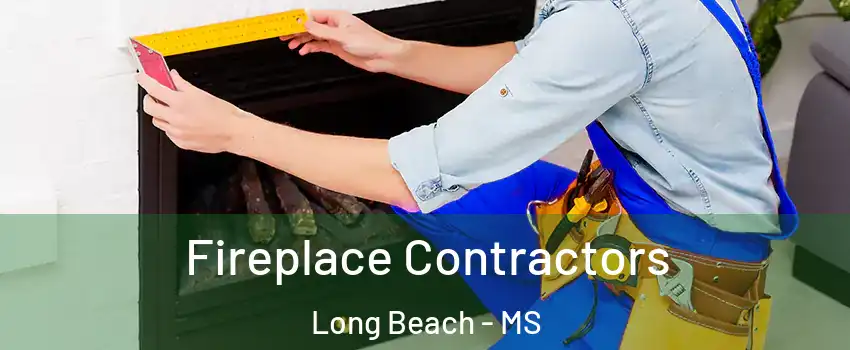  Fireplace Contractors Long Beach - MS