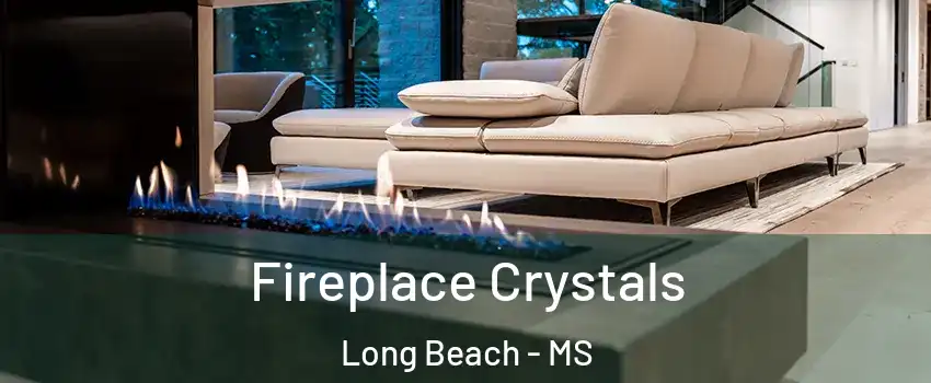  Fireplace Crystals Long Beach - MS