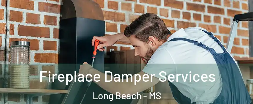  Fireplace Damper Services Long Beach - MS