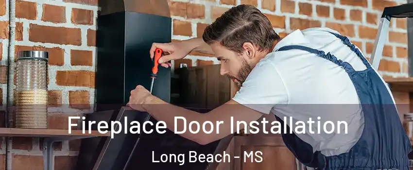  Fireplace Door Installation Long Beach - MS