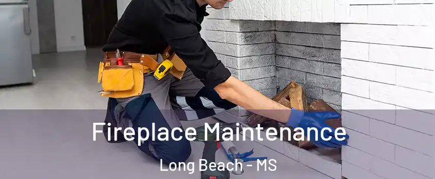  Fireplace Maintenance Long Beach - MS