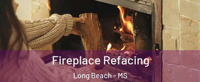  Fireplace Refacing Long Beach - MS