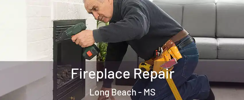  Fireplace Repair Long Beach - MS