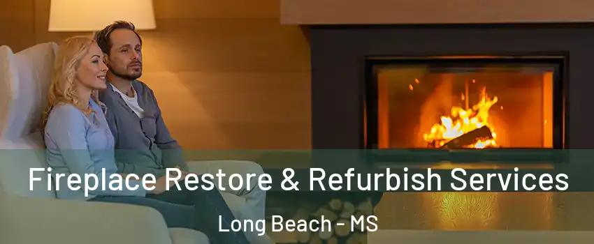  Fireplace Restore & Refurbish Services Long Beach - MS