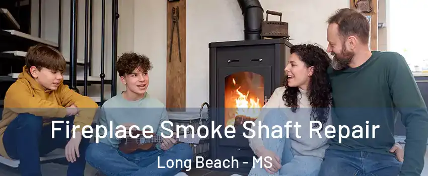  Fireplace Smoke Shaft Repair Long Beach - MS