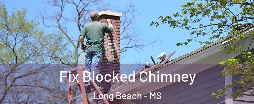  Fix Blocked Chimney Long Beach - MS