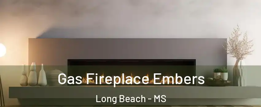  Gas Fireplace Embers Long Beach - MS