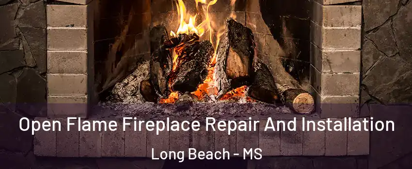  Open Flame Fireplace Repair And Installation Long Beach - MS