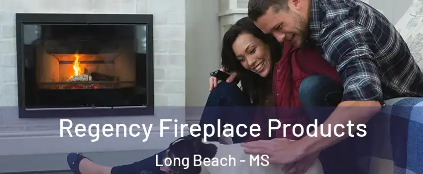  Regency Fireplace Products Long Beach - MS