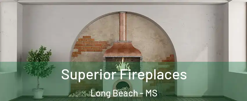  Superior Fireplaces Long Beach - MS