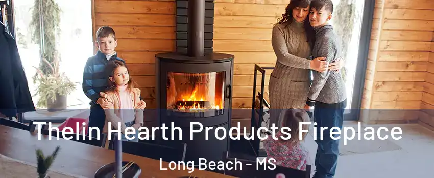  Thelin Hearth Products Fireplace Long Beach - MS