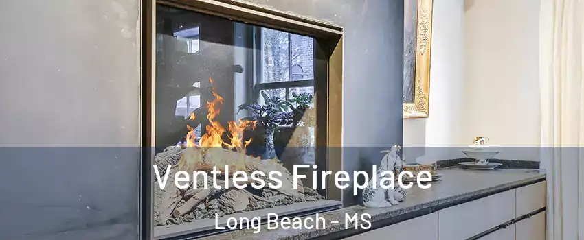  Ventless Fireplace Long Beach - MS